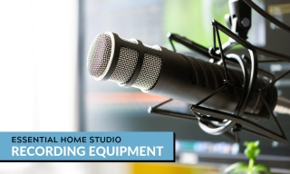 Essential Home Studio Recording Equipment