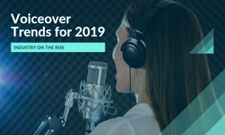 Voice Over Trends for 2019: An Industry on the Rise